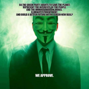  A fellow in a Gut Fawkes mask with the words " So, The Green Party wants to save the planet, represent the interests of the people, end the immoral war on drugs, eliminate student debt, and build a better future with a Green New Deal?" at the top and " We Approve " at the bottom